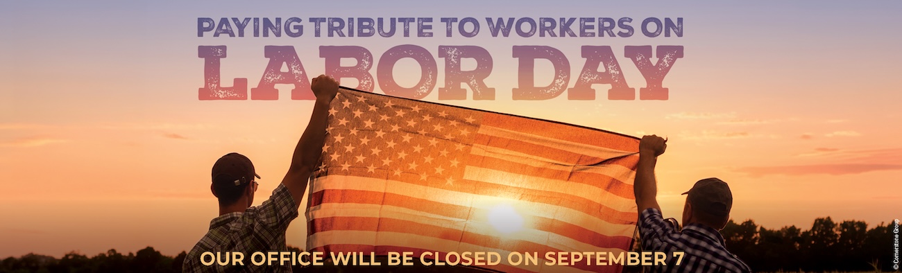 Paying tribute to Labor Day, our office will be closed.